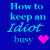 Blue background with repeated cyan text "How to keep an Idiot busy" and pink heart symbols, some frames show dashed white borders around the text blocks.