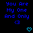 Blue pixelated text "You Are My One And Only <3" repeated across a black background with cyan heart symbols, displayed in a
