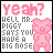 Pixelated pink pig icon with 'Yeah?' text above and 'HELL MR. PIGGY SAYS YOU HAVE A BIG NOSE' below, displayed in a of