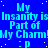 Blue background with repeated cyan text and white dots, featuring 'My Insanity is Insanity is', 'Part of', 'My Charm', and ':p' in a pattern