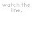 Pixelated text "watch the line." appears above a of purple dots on white background, with one dot changing to square and X shapes at bottom right
