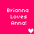 Pixelated pink background displays four identical text blocks reading "Brianna Loves Anna!" with two heart symbols in white and light pink.