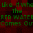 Green pixelated text repeats 'Like It Whe Like It Whe The The RED WATERRED WATER Comes Ou'Comes Ou' on a dark red and black checkered background.