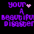 Purple pixelated text 'your A beautiful disaster' on black background with animated heart and dot patterns.