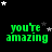 Green text 'you're amazing' on black background with scattered white and gray stars, arranged in a pattern