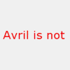A four- with red text and crossed-out images of a woman, stating 'Avril is not PUNK' and 'Be Anti Avril Be Anti POP'