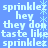 Blue background with repeated white text 'sprinkle', 'hey', 'they don', 'taste like' and light blue snowflakes in a pattern