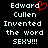 Black background with white pixelated text reading "Edward Cullen Invented the word SEXY!!!" and a red heart symbol replacing part of the 'd' in Edward.