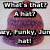 A pixelated image of a purple hat with text overlays reading "What's that? A hat?" and "Funky, huh!" over it.