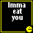 Four identical black square with yellow borders, each containing white text "Imma eat you" and a yellow Pac-Man icon in the bottom-right corner