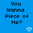 Blue background with repeated text "You Wanna Piece of Me?" and pixelated heart/arrow symbols in different positions across frames.