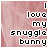 Pixelated text on a pinkish background reads "I love my snuggle bunny" in black block letters with white outlines.