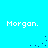 Pixelated text 'Morgan.' appears four times on a cyan background with scattered dark blue dots forming partial trails.