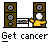 Pixel art animation of a yellow figure with white face between two brown speakers, text below reads 'Get cancer' in white block letters.