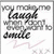 A static image displays text reading "you make me laugh when I don't even want to smile" with a light pink squiggly line below.