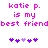 Pixelated text reads 'katie p. is my best friend' in bright pink, with two of purple and light purple hearts below