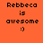 Four pixelated display "Rebbeca is awesome :)" text with varying background colors and font sizes