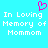 Pixelated cyan background with white text reading "In Loving Memory of Mommom" and a pink heart symbol above the text.
