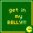 Green square with yellow border and text "get in my BELLY!!!" featuring a yellow Pac-Man icon in the bottom-right corner.