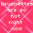 Pixelated text on a pink background with repeating diamond pattern, displaying 'bruenettes are so hot right now' in white block letters.