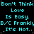 Cyan text on black background repeats 'Don't Think Love Is Easy. It's Not.' with 'B/C Frankl' in blue, arranged in four
