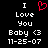 Black background with white pixelated text reading "I Love You Baby <3 11-25-07" and a red heart symbol replacing the 'O' in "Love".