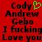 Red background with black text reading Cody Andrew Gebo I fucking Love you and a green pixelated heart symbol.
