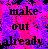 Pixelated image with bold black text reading 'make-out already' over a vibrant pink and blue pixelated background.