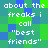 Pixelated text repeats 'about the freaks i call "best friends"' across a green and blue background