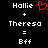 Black background with white pixelated text 'Hallie', a red heart symbol, and the names 'Theresa' and 'Bff' arranged in a formula-like layout.