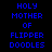 Blue pixelated text 'HOLY MOTHER OF FLIPPER DOODLES' arranged in a with white background sections on black, each section displaying different segments of the phrase