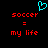 A static pixel art image with a cyan heart symbol above red text reading "soccer = my life" on a black background.