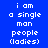 Blue background with white pixelated text reading "i am a single man people (ladies)" arranged in three , where green rectangles highlight different sequentially