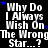 Black background with white text repeating 'Why Do I Always Wish On The Wrong Star...?' and small blue stars scattered throughout.