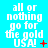 A static image with cyan background displaying repeated text 'all or nothing go for the gold USA!' in white pixelated font, accompanied by red symbols.