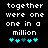 Pixelated text reads 'together were one one in a million' above cyan and teal heart symbols on a black background.