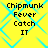 Yellow background with blue diamond pattern and black text reading "Chipmunk Fever Catch IT" in four identical quadrants