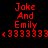 Red pixelated text "Joke And Emily" with a of red arrows on a black background, displayed in two identical horizontal sections