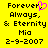 Yellow background with black pixelated text reading "Forever, Always, & Eternity Mia 2-9-2007" and a pink heart symbol replacing the 'y' in "Eternity".