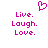 Pixelated pink text 'Live. Laugh. Love.' with a heart symbol above, displayed on white background.