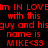 Red pixelated text on black, gray, and white backgrounds reads "I'm IN LOVE with this guy and his name is MIKE<33" across four