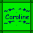 Green background with dark blue text and star-like symbols arranged around the name "Caroline" in pixelated style.