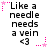 Pixelated text reads "Like a needle needs a vein <3" with pink star and dotted line accents on white background.