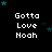 Black background with repeated white text "Gotta Love Noah" and scattered teal stars in a