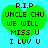 Green heart-shaped icon with black text on cyan background reading R.I.P UNCLE CHU WE WILL MISS U I LUV U.