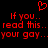 Red pixelated text on black background reads "If you... read this... your gay..." with a red heart symbol above, repeated twice side-by-side.