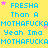 Yellow background with blue text repeating 'FRESHA Than A MOTHAFUCKAMOTHAFUCKAMOTHAFUCKA Yeah Ima' in a pattern, interspersed with pink star shapes