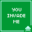 Green square with white text 'YOU INVADE ME' and four different pixelated alien icons in the bottom-right corner.