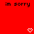 Red background with repeated 'im sorry' text and pixelated heart/arrow symbols in white.