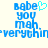 Blue pixelated text reads "Babe you mah everything" with a cyan heart symbol replacing the 'e' in Babe on one side, displayed against a light background.